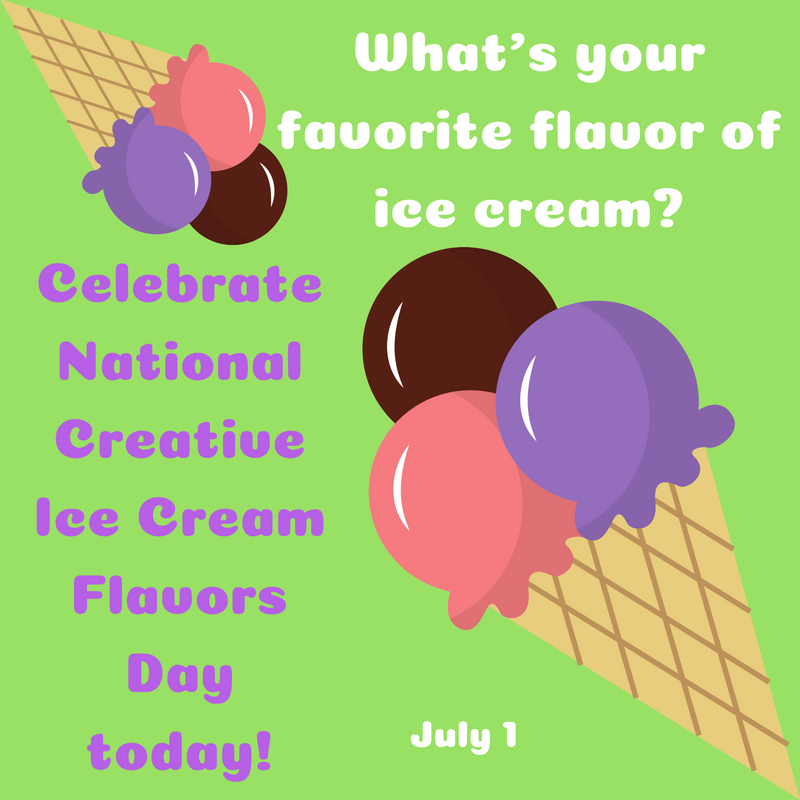 NATIONAL CREATIVE ICE CREAM FLAVORS DAY - July 1 - National Day