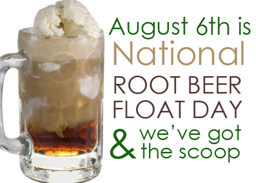August 6th is Root Beer Float Day!