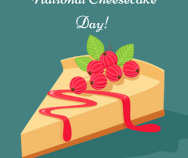 National Cheesecake Day! – July 30
