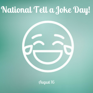 National Tell a Joke Day – August 16