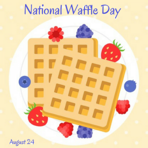 National Waffle Day – August 24