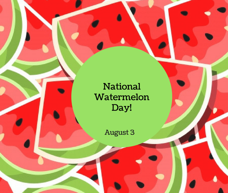 National Watermelon Day – August 3