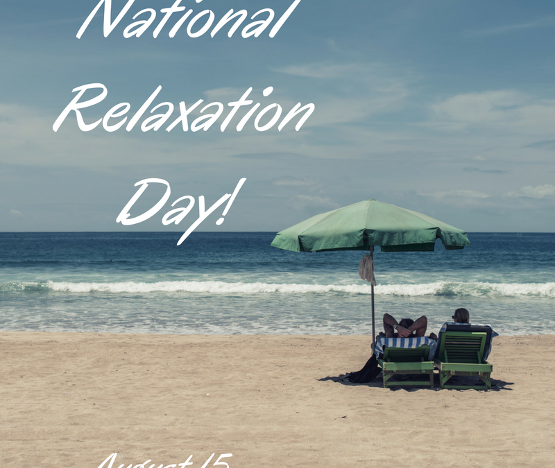 August 15 – National Relaxation Day