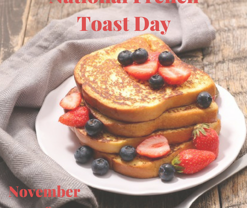 National French Toast Day – Nov. 28