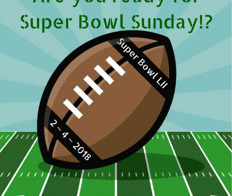 Super Bowl Sunday! – Feb. 4