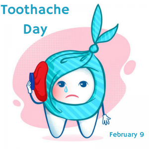 National Toothache Day – Feb. 9