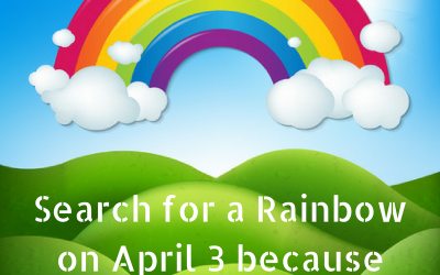 Find a Rainbow on April 3