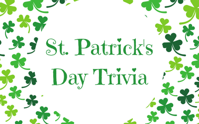 St. Patrick’s Day 2022 Trivia! (Click the Link to View)