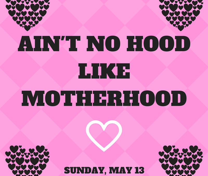 Sunday, May 13 – Celebrate Motherhood