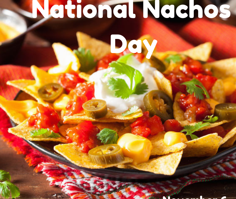 National Nachos Day is Nov. 6