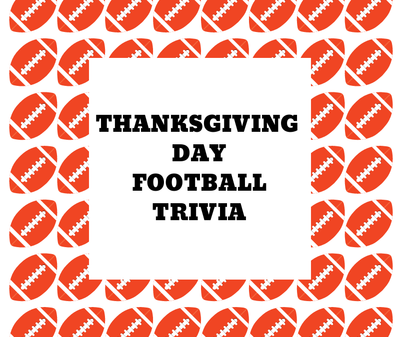 Thanksgiving Football Trivia (Click on the Link to View)