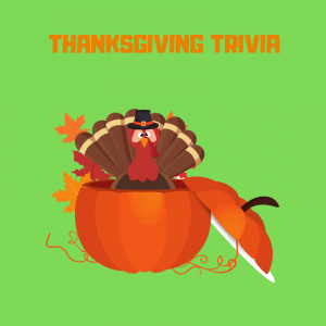 Thanksgiving Trivia (Click the Link to View)