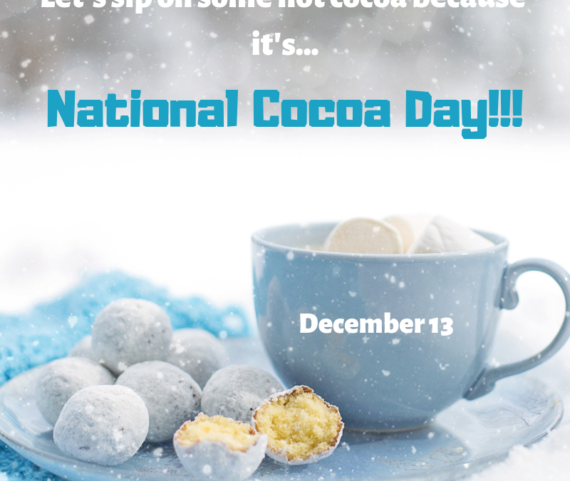 Dec. 13 – Sip on Hot Cocoa!