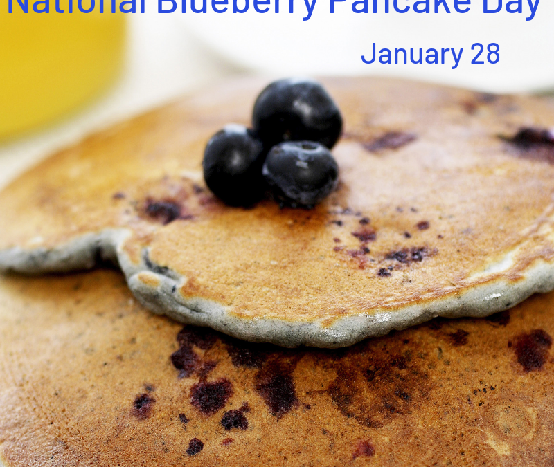 National Blueberry Pancake Day – January 28