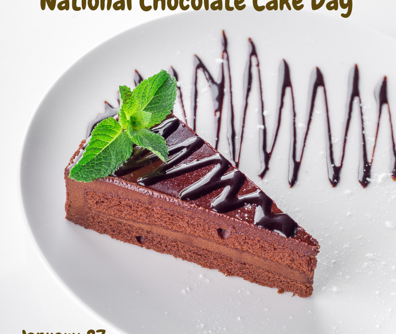 National Chocolate Cake Day is January 27