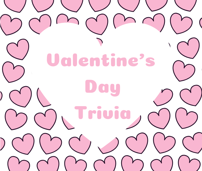 Valentine’s Day Trivia