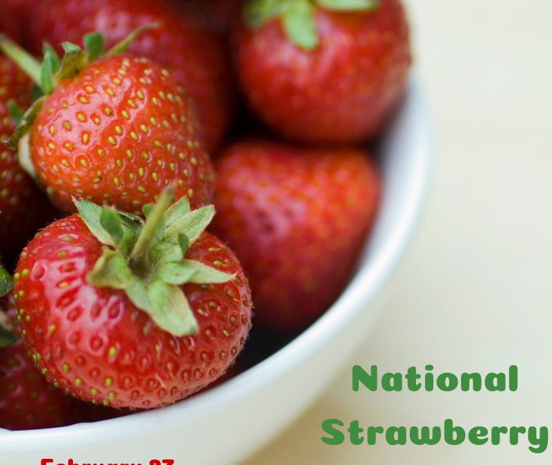 National Strawberry Day is February 27