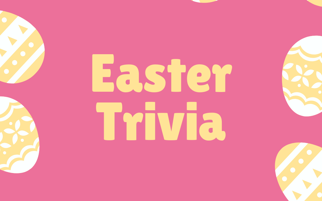 Easter Trivia (Click the Link to View)