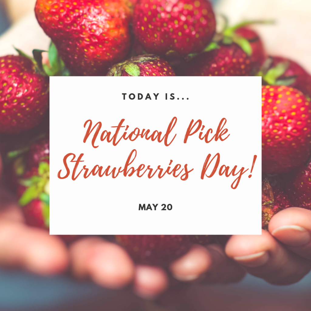 May 20 is National Pick Strawberries Day! myorthodontists.info