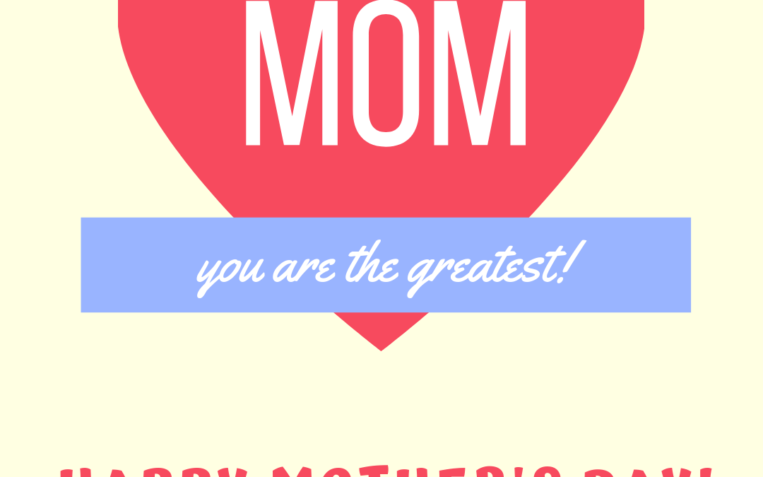 Happy Mom’s Day!!
