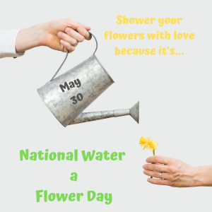 Shower your Flowers with Love on May 30!