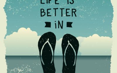 Life is Better in Flip Flops!