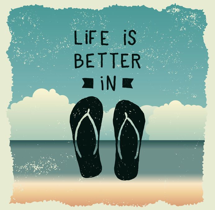 Life is Better in Flip Flops!
