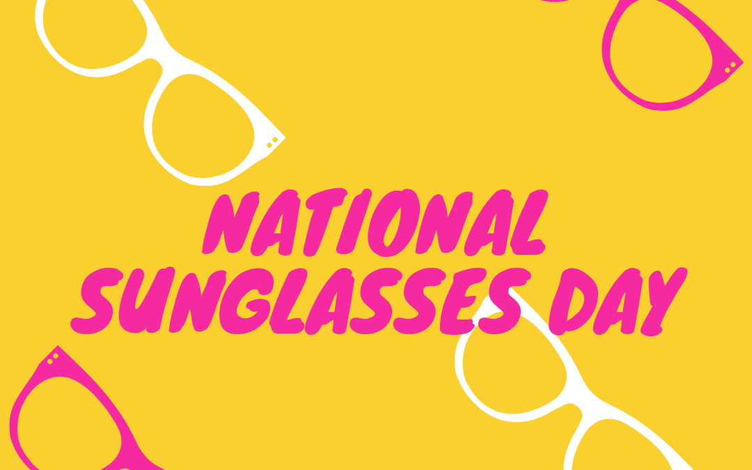 National Sunglasses Day is June 27!