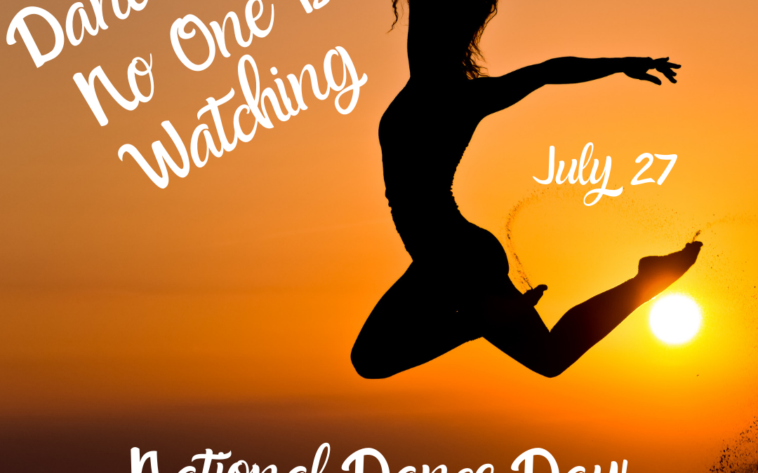 Dance Like No One Is Watching!