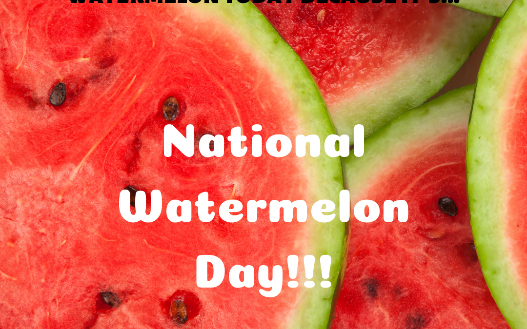 It’s National Watermelon Day on Aug. 3