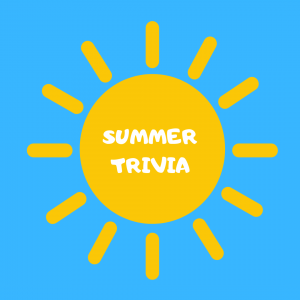 Summer Trivia (Click the Link to View)
