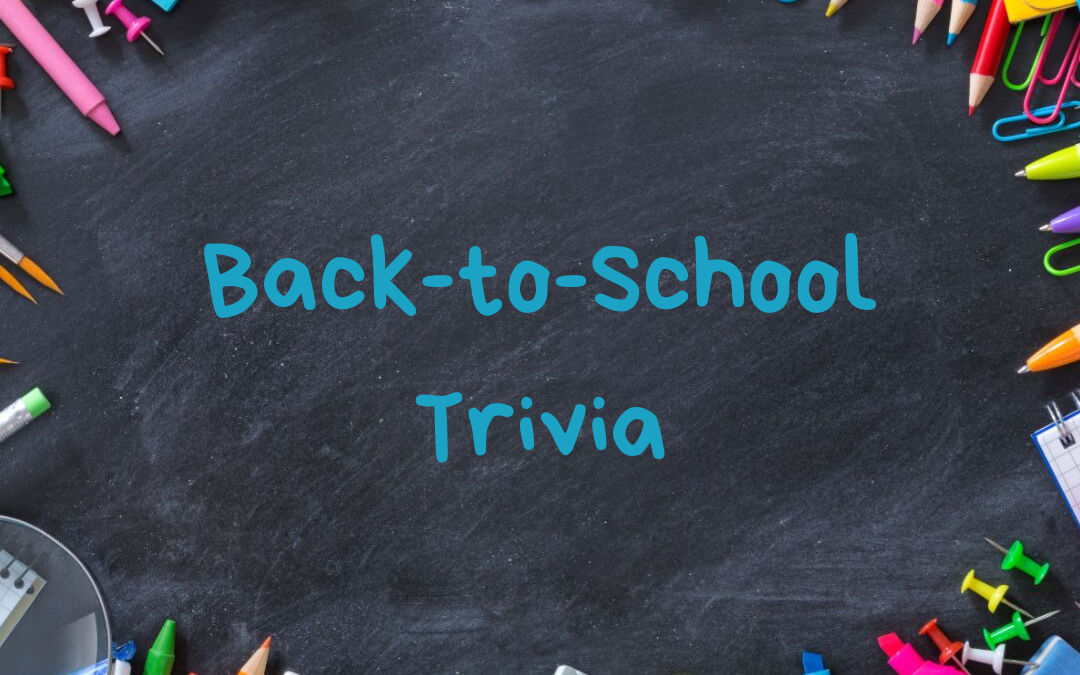 Back-to-School Trivia (Click the Link to View)