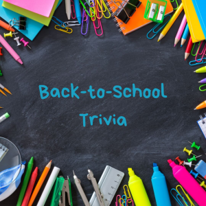 Back-to-School Trivia (Click the Link to View)