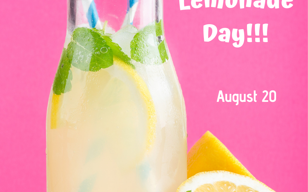 National Lemonade Day! – August 20