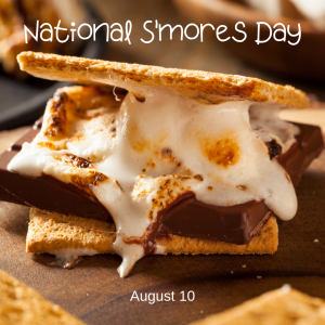 August 10 is National S’mores Day!