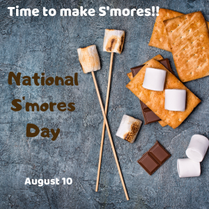 Time To Make S’mores on August 10!