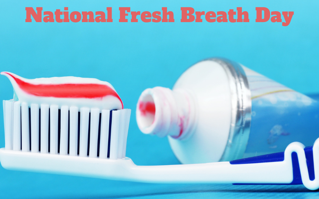 National Fresh Breath Day is August 6