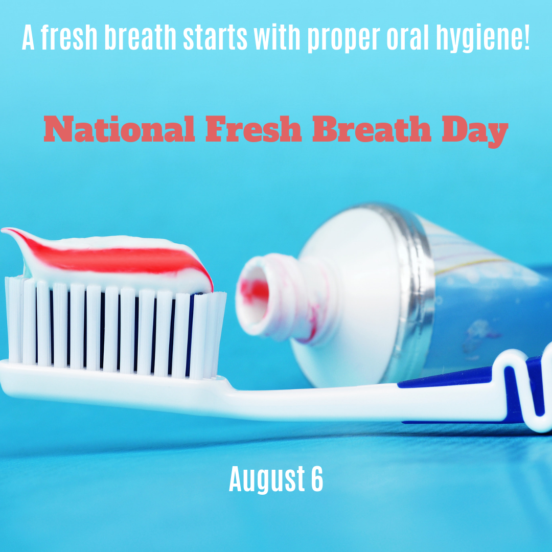 National Fresh Breath Day is August 6 Orthodontic Blog
