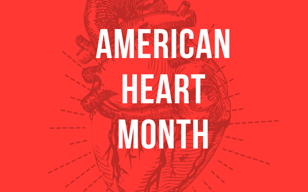 February is American Heart Month