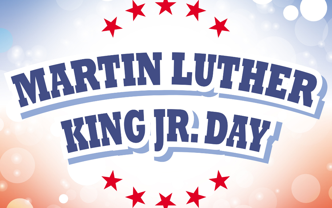 Martin Luther King Jr. Day – Jan. 20