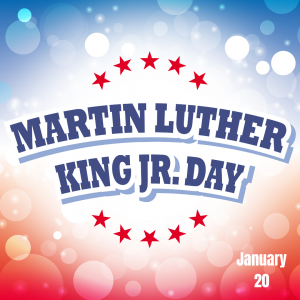 Martin Luther King Jr. Day – Jan. 20