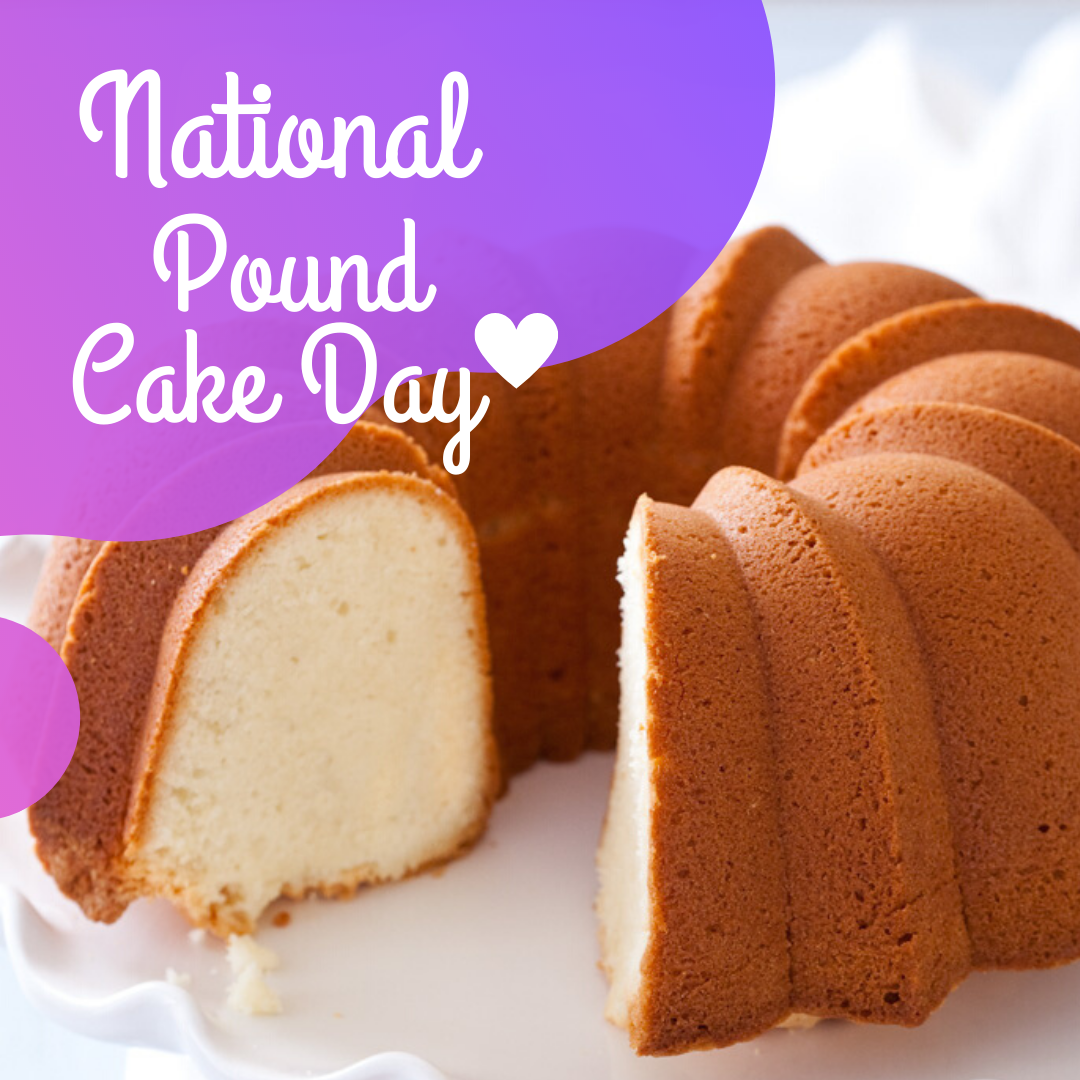 National Pound Cake Day March 4! Orthodontic Blog myorthodontists