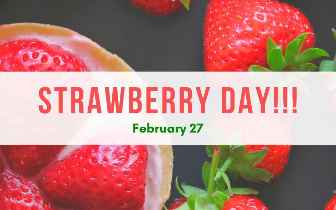 February 27 is Strawberry Day!