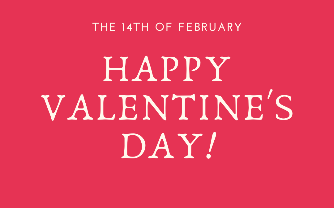 Feb. 14 is Valentines’ Day!