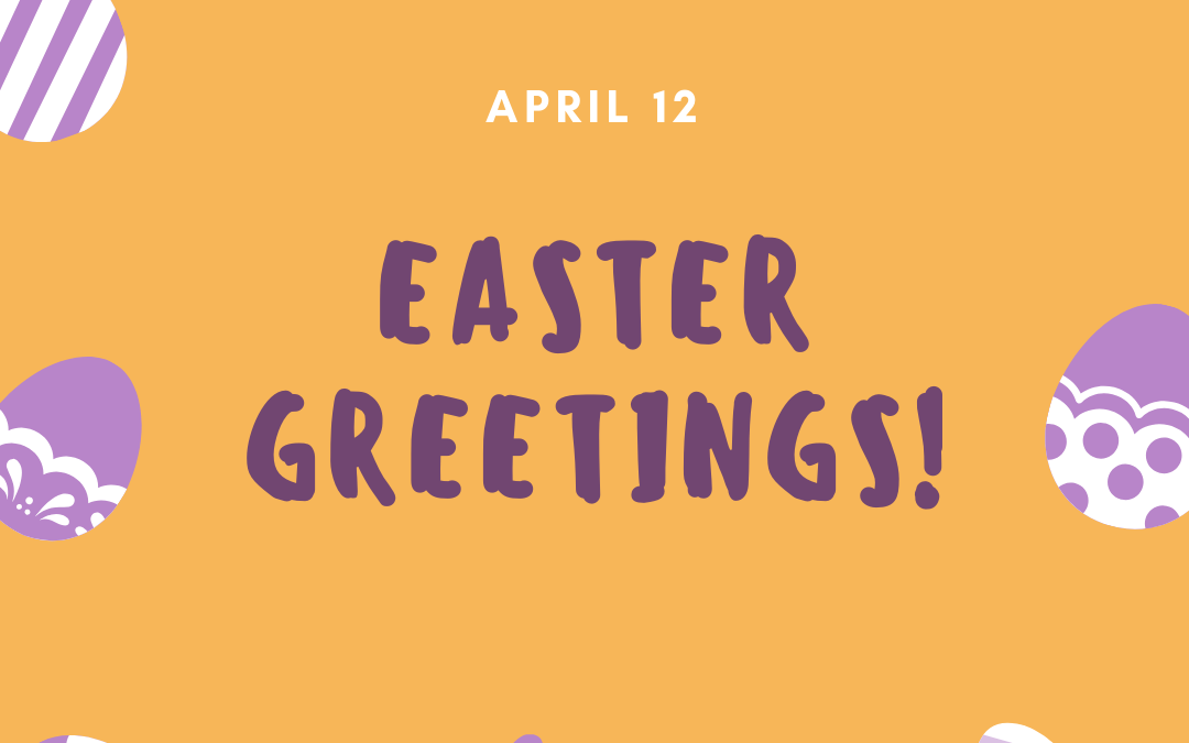 Easter Greetings! (April 12)