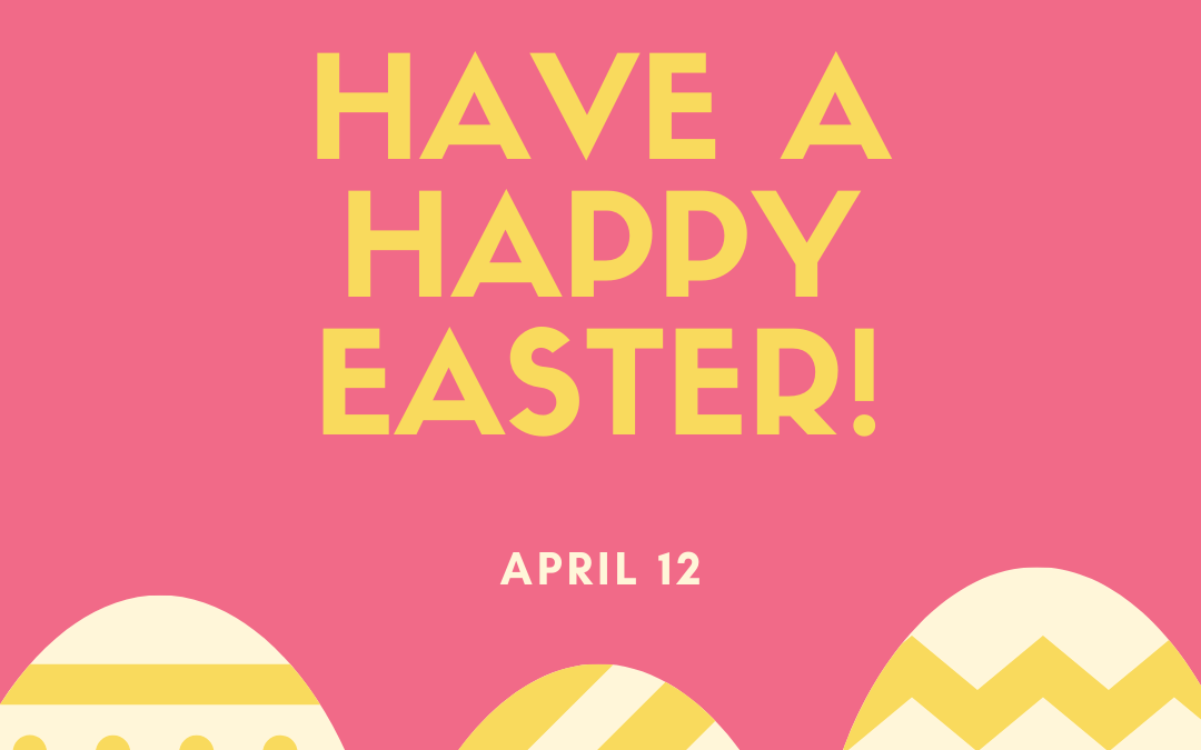 Have a Happy Easter!! (April 12)