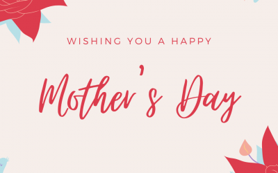 Wishing All Moms a Happy Mother’s Day!