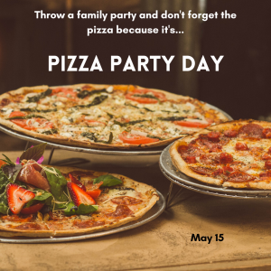 May 15 is Pizza Party Day!