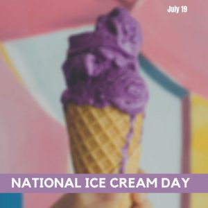 July 19 is National Ice Cream Day!!!