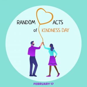 Random Acts of Kindness Day! (2.17.2021)